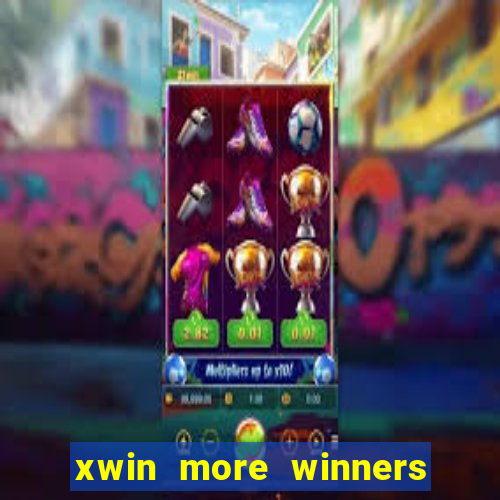 xwin more winners more fun